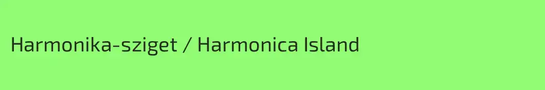 Harmonika-sziget / Harmonica Island